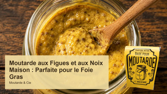 Moutarde aux Figues et aux Noix Maison : Parfaite pour le Foie Gras